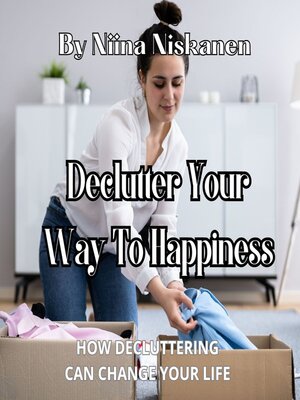 cover image of Declutter Your Way to Happiness